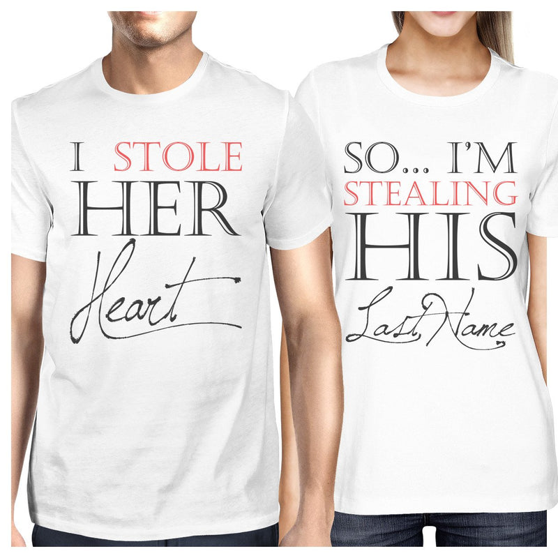 I Stole Her Heart So I'm Stealing His Last Name Matching Couple Shirts (Set)