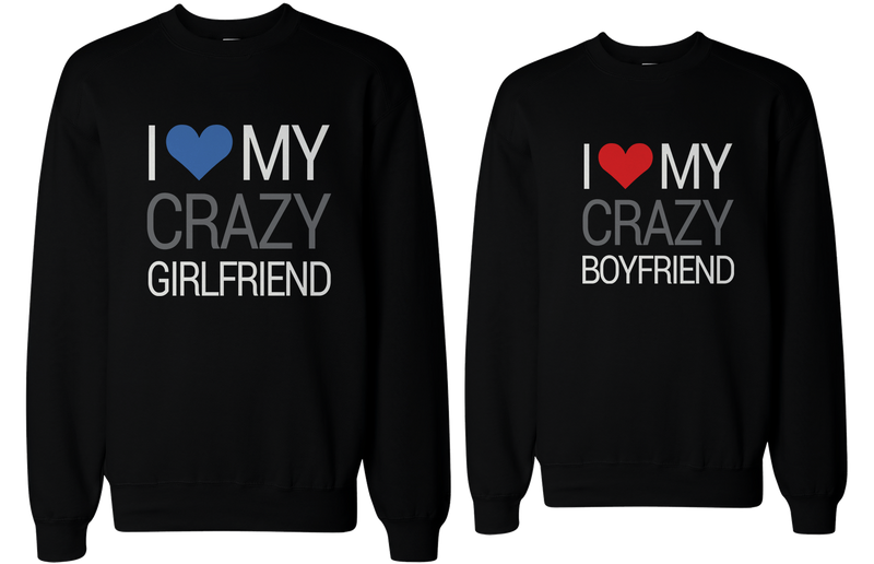 I Love My Crazy Boyfriend and Girlfriend Matching Sweatshirts for Couples