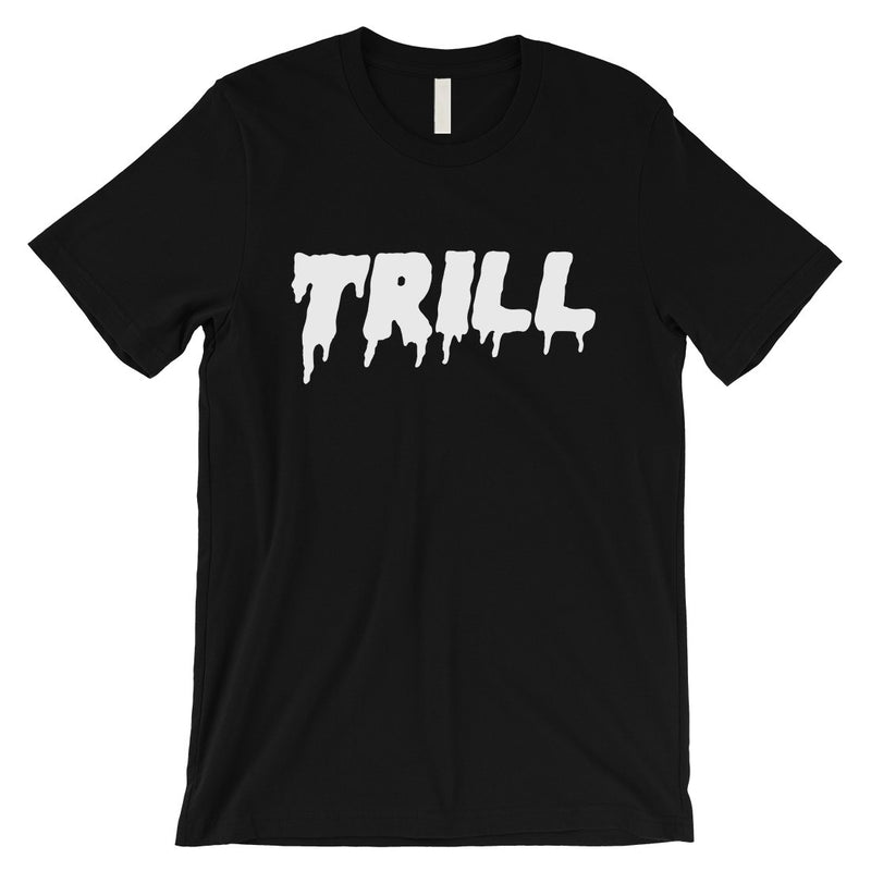 365 Printing Trill Mens Entertainful Hard Working Quote Influential T-Shirt