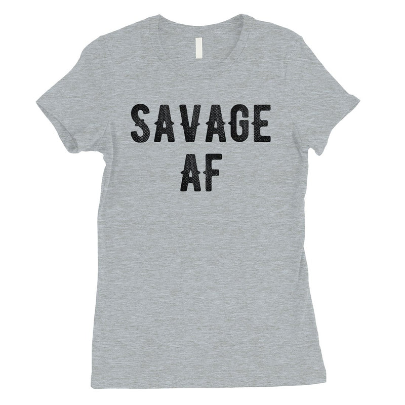 365 Printing Savage AF Womens Strong Fierce Confidence Mood T-Shirt For Friend