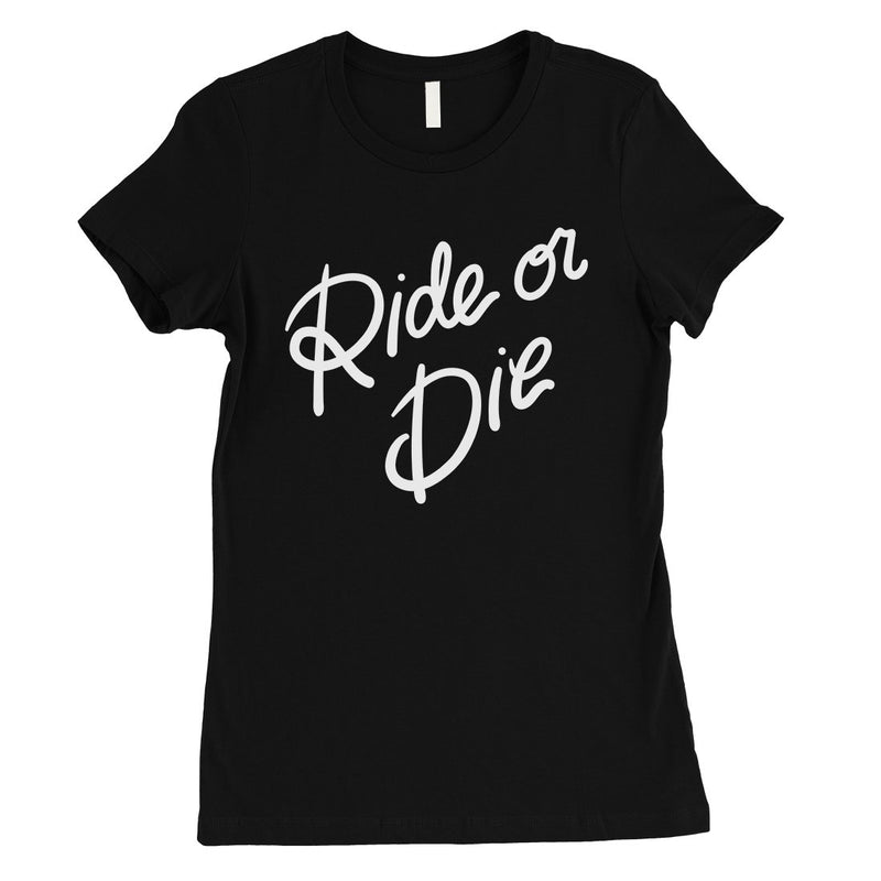365 Printing Ride Or Die Womens Sweet Relationship T-Shirt Gift for Girlfriend