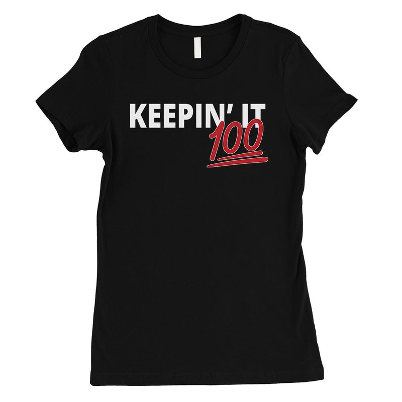 365 Printing Keepin' It 100 Womens Goal-Oriented Genuine Confident T-Shirt