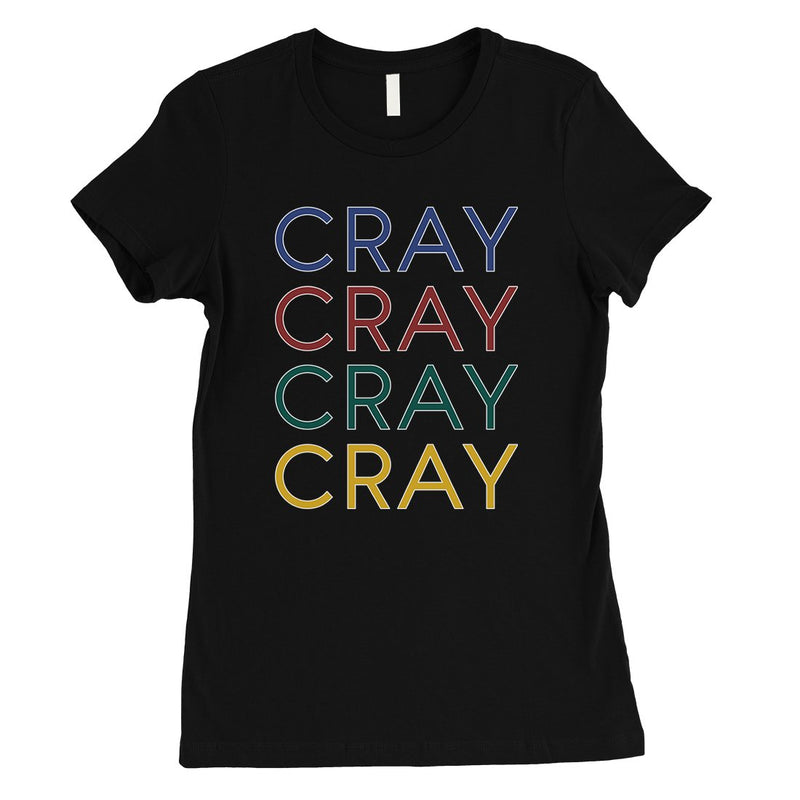 365 Printing Cray Womens Hilarious Strong Happy Single Quote Humor T-Shirt