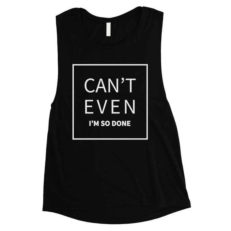 365 Printing Can't Even So Done Womens Hilarious Saying Personality Muscle Shirt