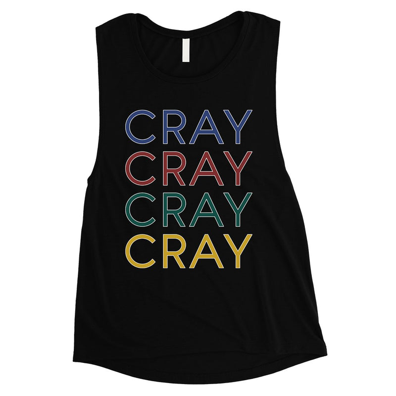 365 Printing Cray Womens Strong Wacky Expressive Quote Muscle Shirt Bday Gift