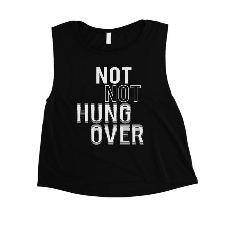 365 Printing Not Not Hungover Womens Drinking Party Humor Wisdom Crop Tank Top
