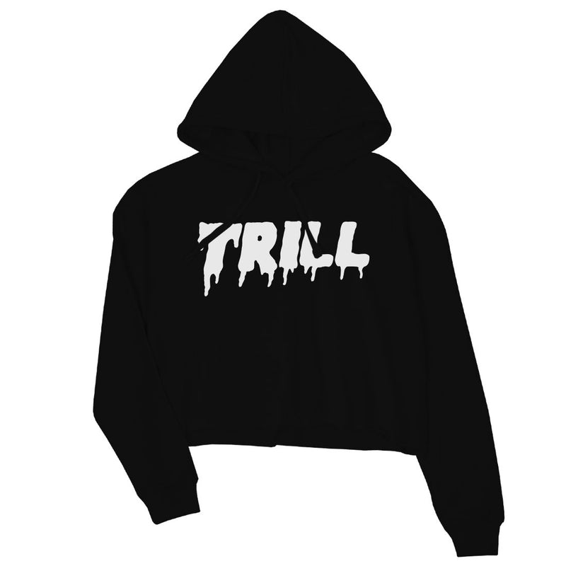 365 Printing Trill Womens Crop Hoodie Funny Saying Pullover Gag Birthday Gifts