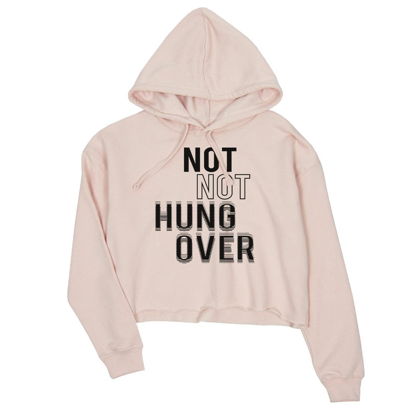 365 Printing Not Hungover Womens Crop Hoodie Funny Saying New Years Party Gift