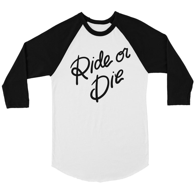 365 Printing Ride Or Die Mens Baseball Shirt Motivational Quote Gift Raglan Tee