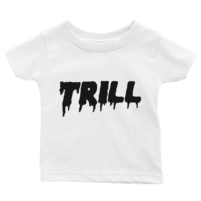 365 Printing Trill Funny Baby Graphic T-Shirt Gift Baby Shower Cute Infant Tee
