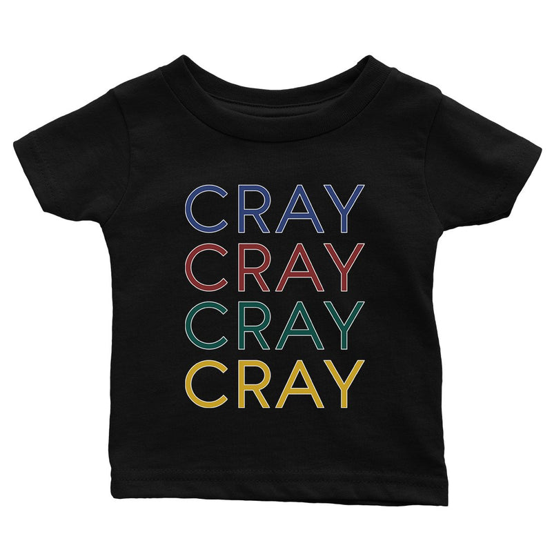 365 Printing Cray Cute Baby Graphic T-Shirt Gift For Baby Shower Cute Infant Tee