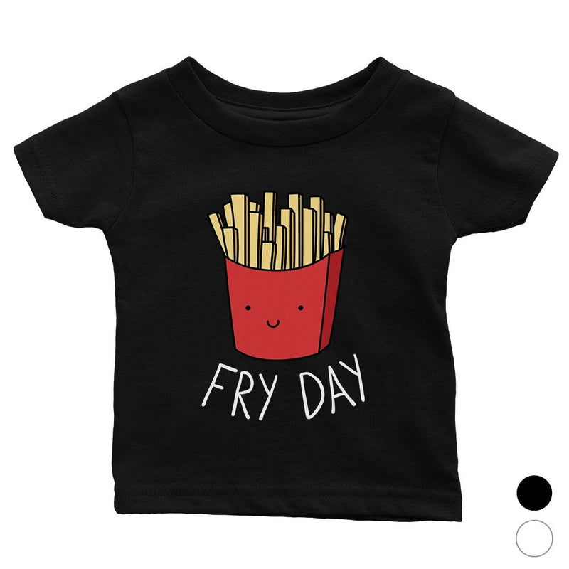 365 Printing Fry Day Funny Baby Graphic T-Shirt Gift Baby Shower Cute Infant Tee