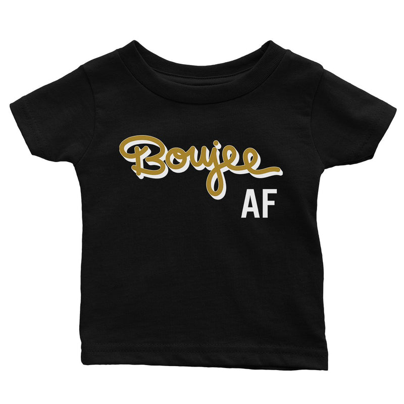 365 Printing Boujee AF CUte Baby Graphic T-Shirt Gift Baby Shower Cute Baby Tee