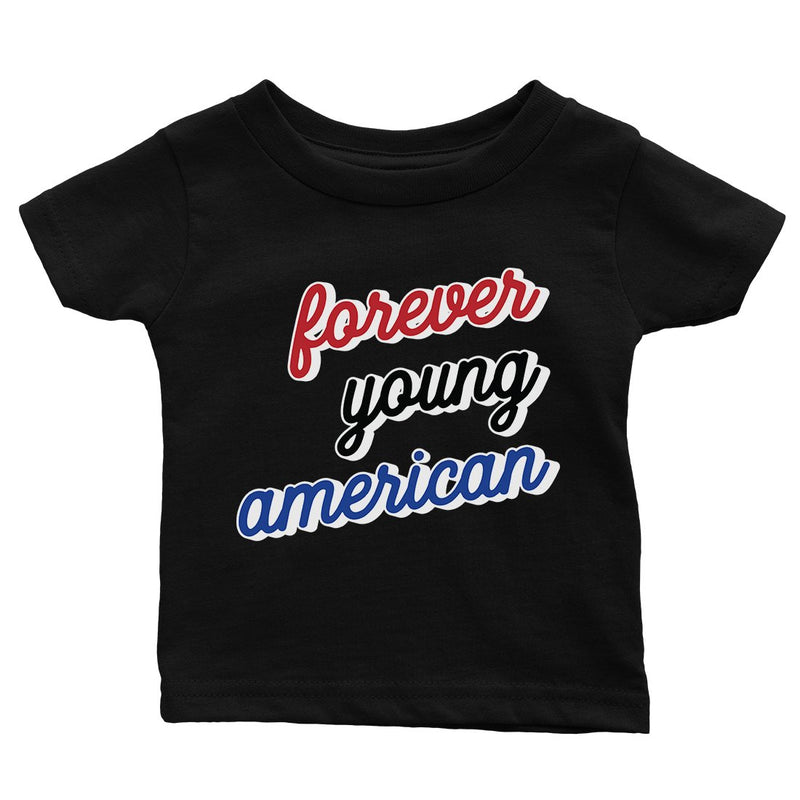 365 Printing Forever Young American Cute Baby Graphic Shirt Gift For Baby Shower