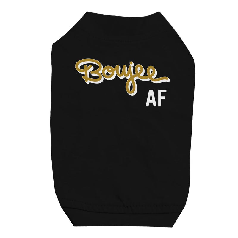 365 Printing Boujee AF Pet Shirt for Small Dogs Funny Saying Dog Lovers Gifts