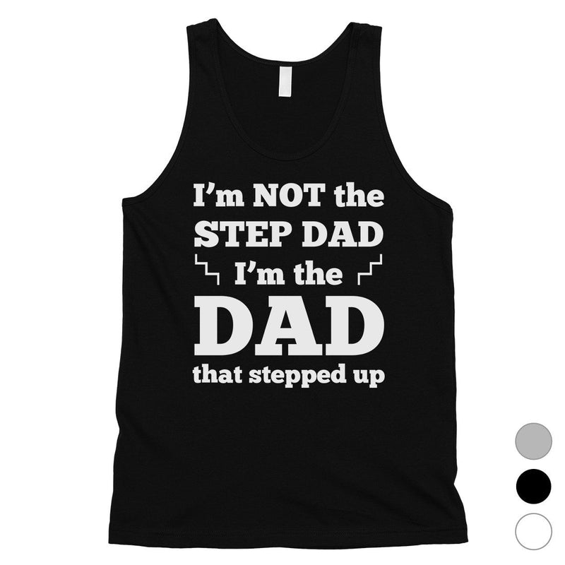 Step Dad Stepped Up Mens Motivating Honest Sleeveless Top For Dad