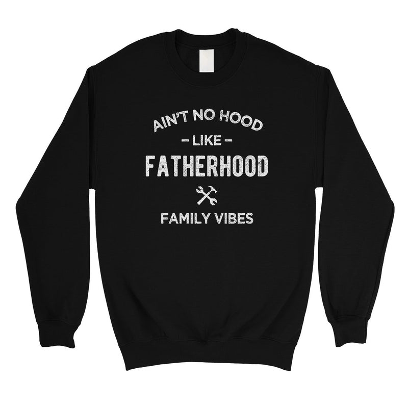 No Hood Like Fatherhood Mens/Unisex Fleece Sweatshirt Family Gift