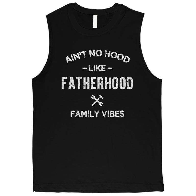 No Hood Like Fatherhood Mens Protective Kind Muscle Shirt Dad Gift