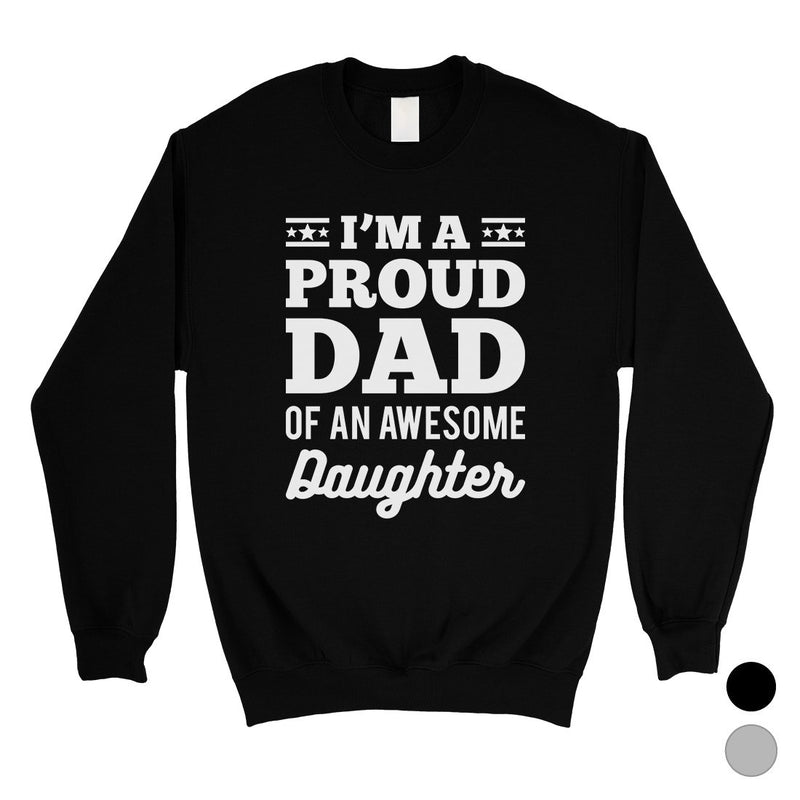 I'm A Proud Dad Mens/Unisex Fleece Sweatshirt Grateful Wise Cool