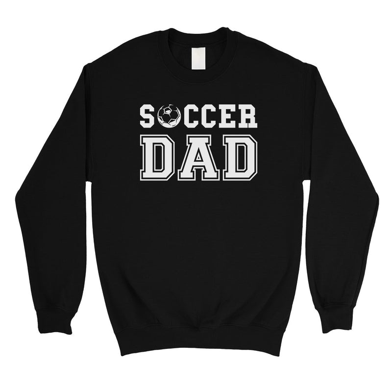 Soccer Dad Mens/Unisex Fleece Sweatshirt Motivating Cool Fun Humble