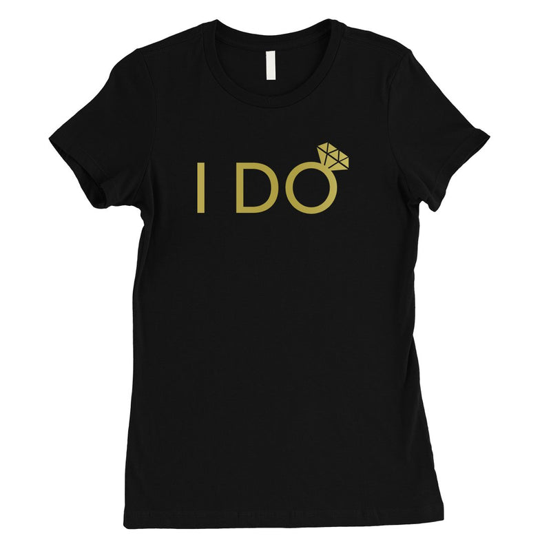 I Do She Said Yas-GOLD Womens T-Shirt One-of-a-Kind Celebration