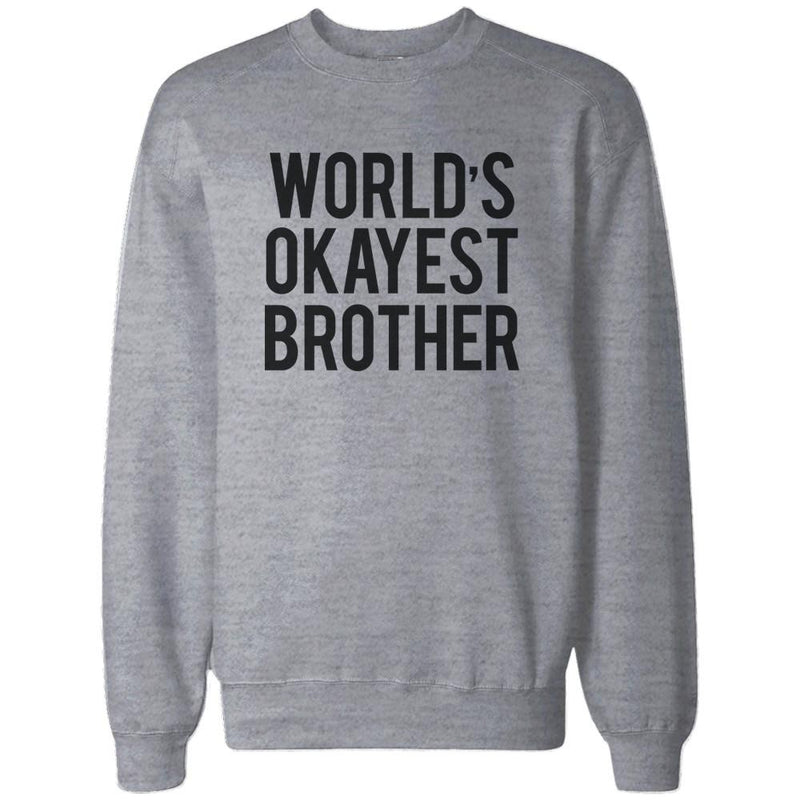 World's Okayest Brother Heather Grey Pullover Fleece Sweater Cute Gifts Ideas for Brothers