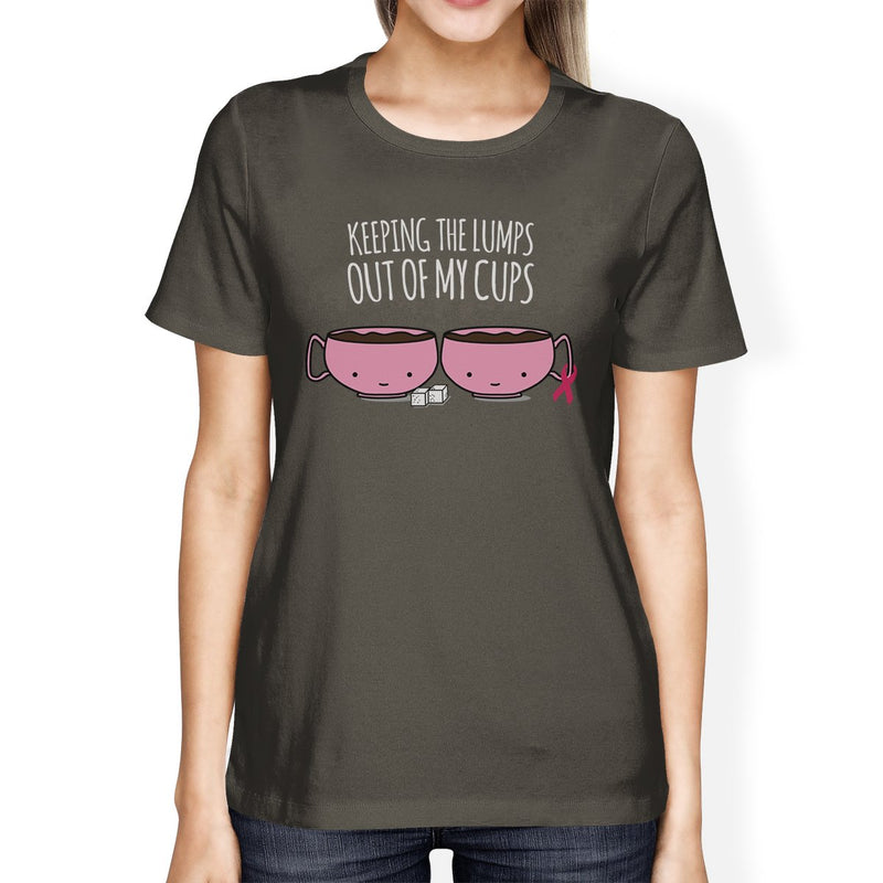 Keeping The Lumps Out Of My Cups Breast Cancer Womens Dark Grey Shirt