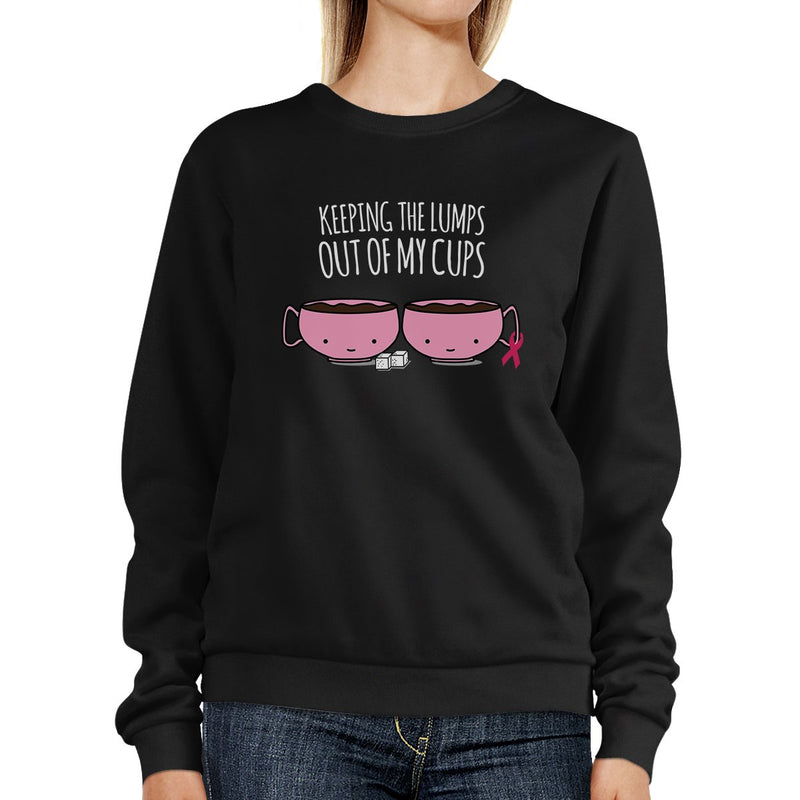 Keeping The Lumps Out Of My Cups Breast Cancer Black SweatShirt