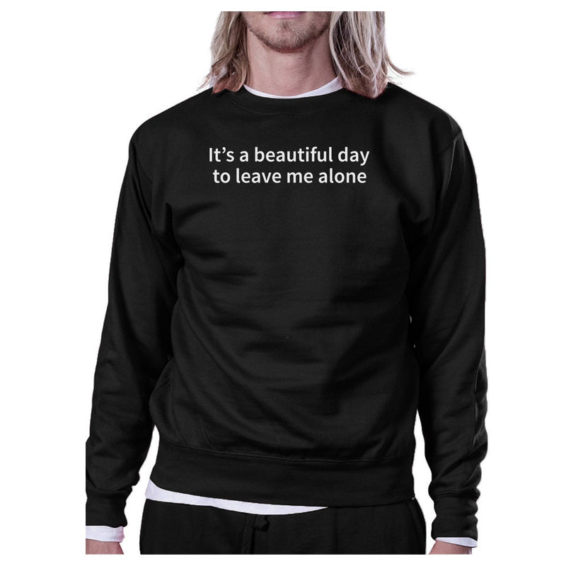Its Better Day To Leave Me Alone Black Sweatshirt Work Out Fleece