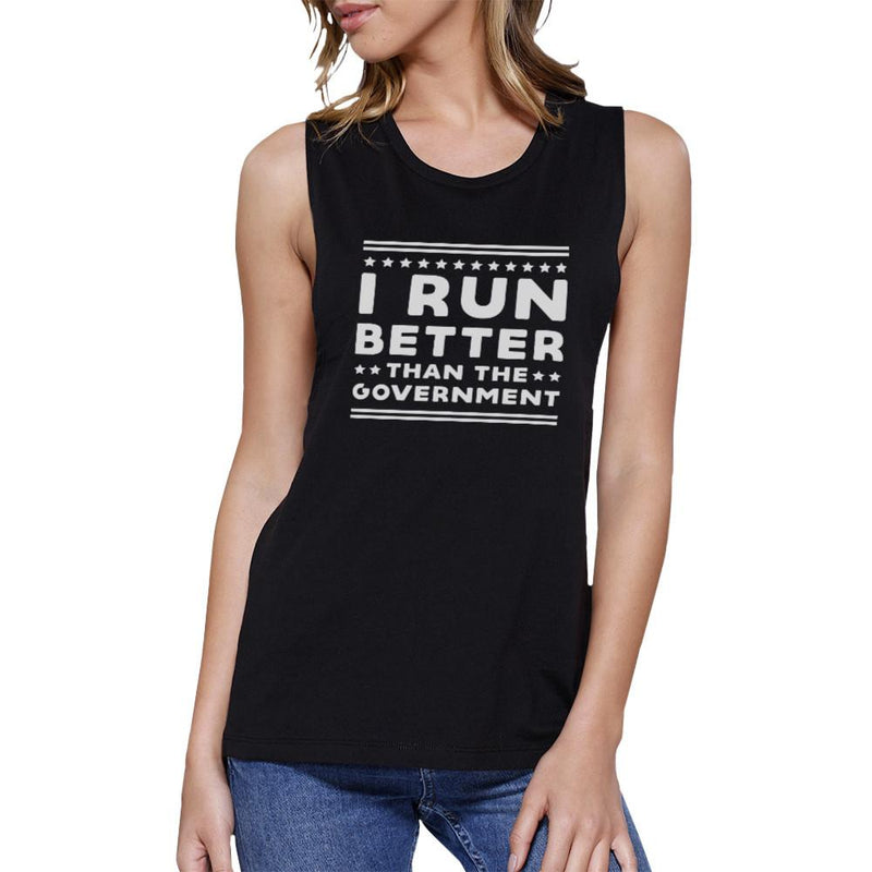 I Run Better Than The Government Black Muscle Tank Top Work Out