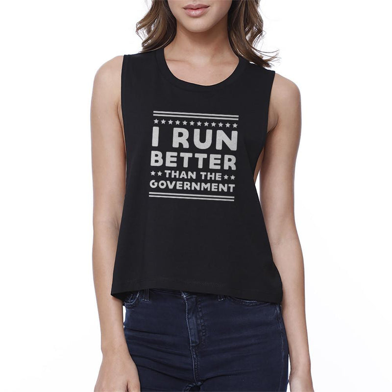 I Run Better Than The Government Black Work Out Crop Top Fitness