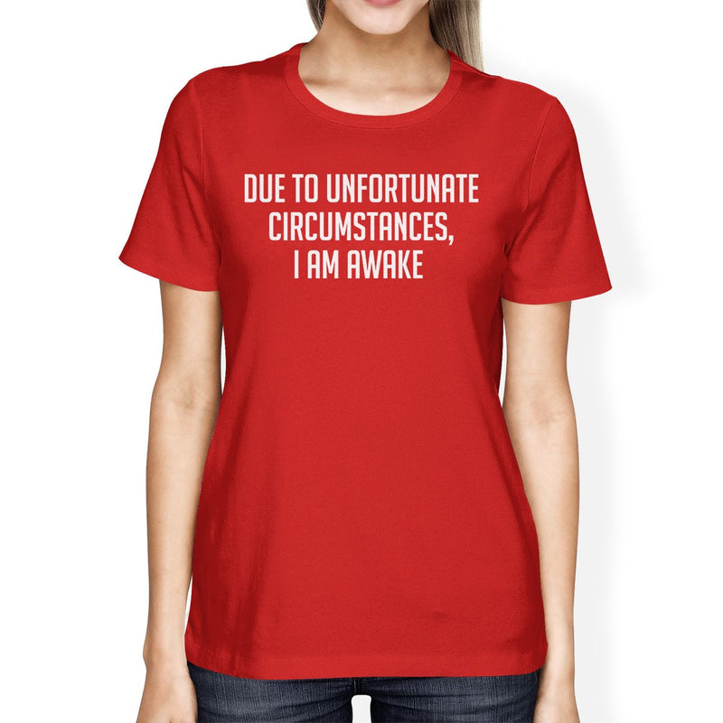 Unfortunate Circumstances Lady's Red T-shirt Funny Typographic Tee
