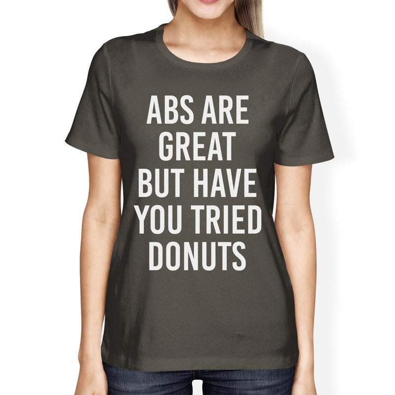 Abs Are Great But Tried Donut Womens Cool Grey Tees Funny T-shirts