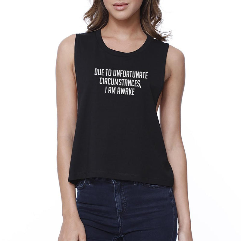 Due To Unfortunate I Am Awake Women Black Sleeveless Funny Crop Tee