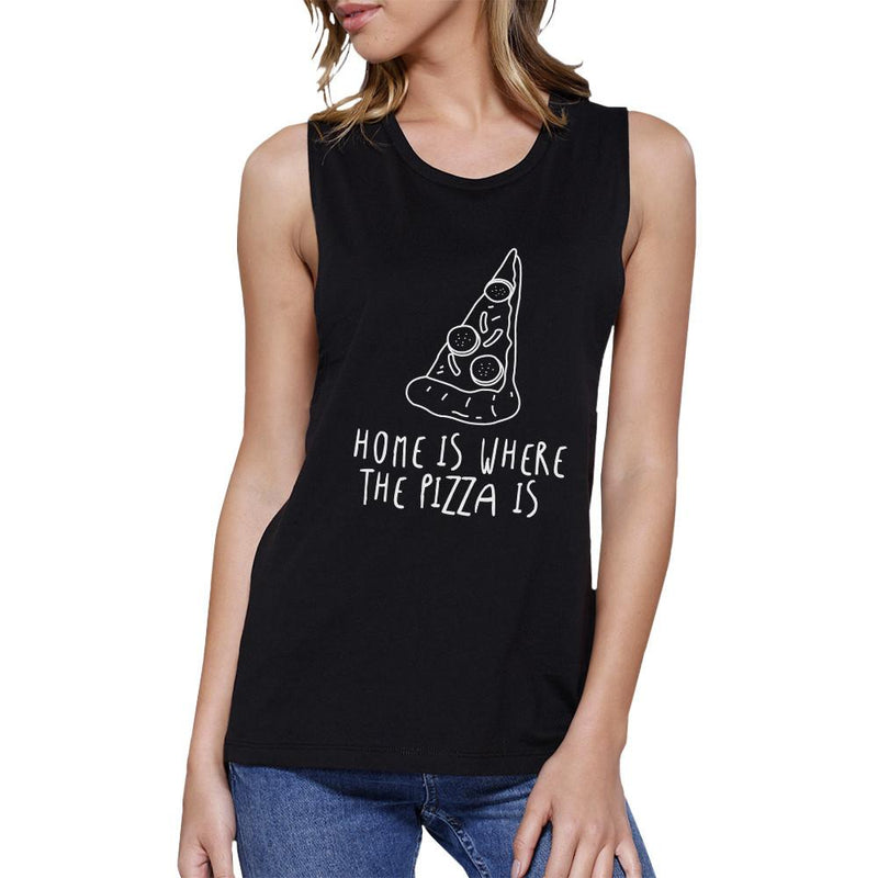 Home Is Where Pizza Womens Black Muscle Tank Top For Pizza Lovers