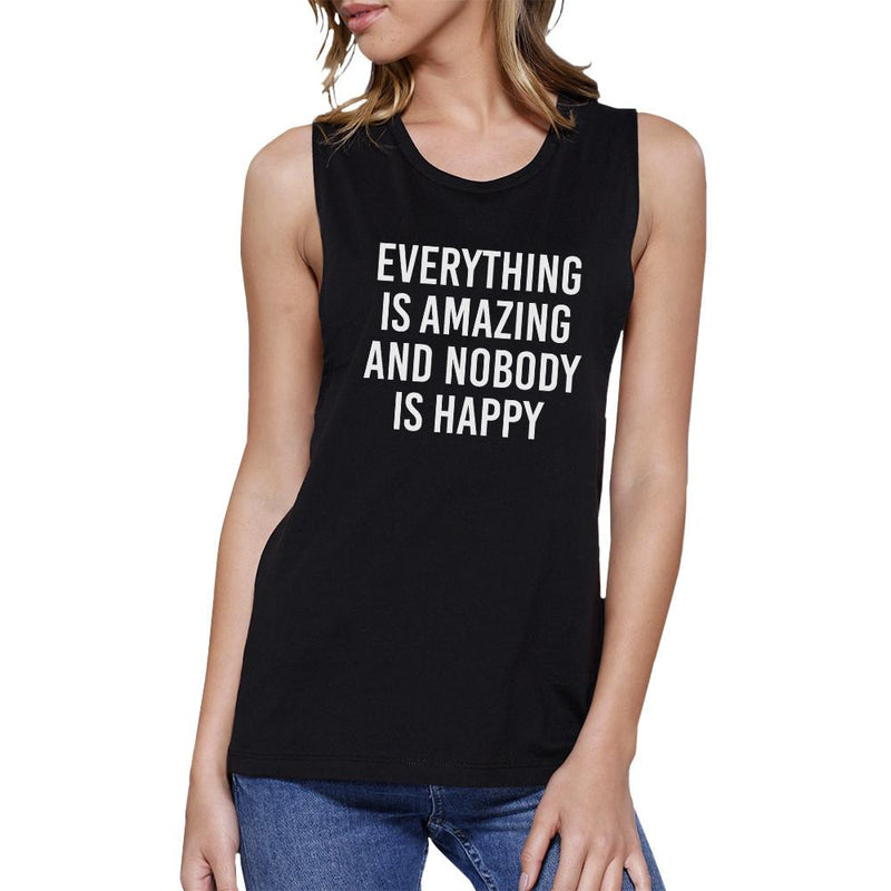 Everything Nobody Happy Womens Black Muscle Top Funny Typography
