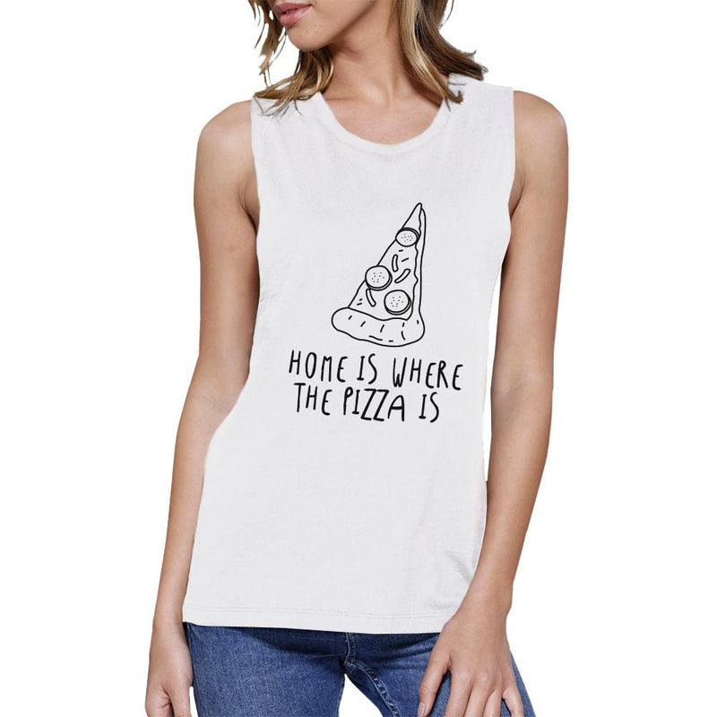 Home Is Where Pizza Womens White Muscle Tank Top For Pizza Lovers