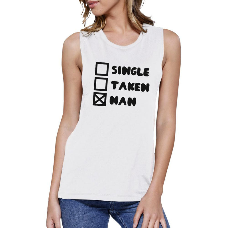 Single Taken Nah Women's White Muscle Top Funny Gifts For Friends