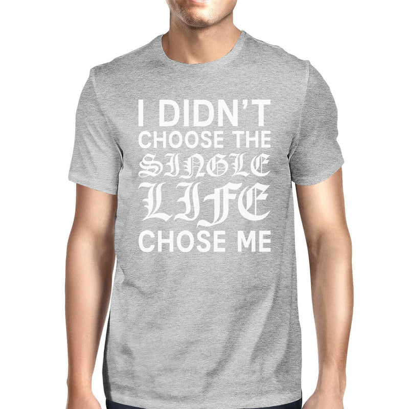 Single Life Chose Men's Heather Grey T-shirt Witty Quote Soft Feel