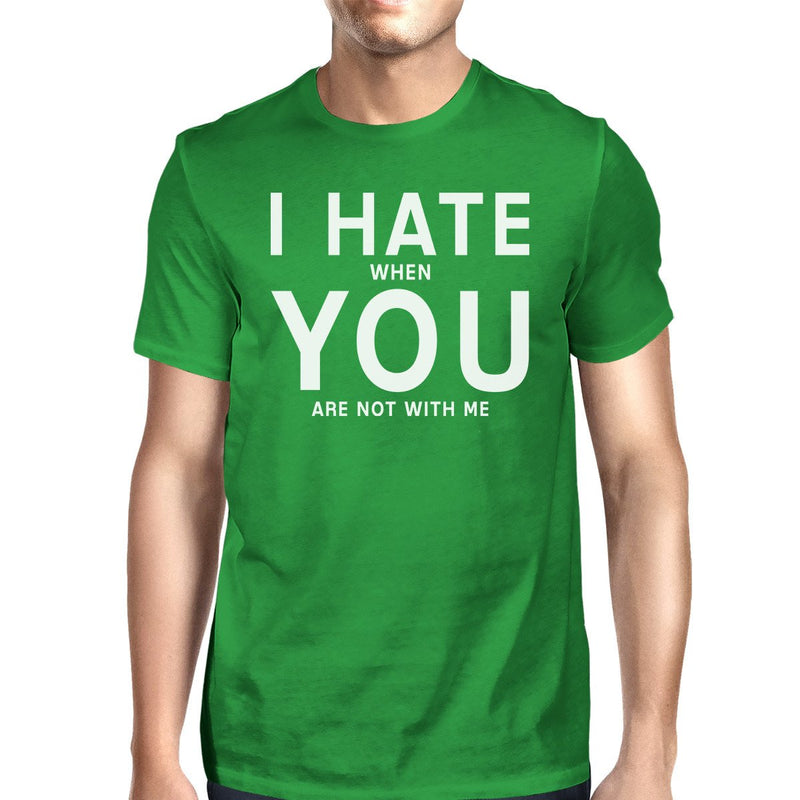 I Hate You Men's Green T-shirt Round Neck Funny Quote For Couples