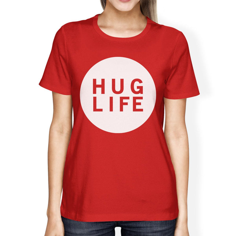 Hug Life Women's Red T-shirt Cute Trendy Apparel Creative Gift Idea