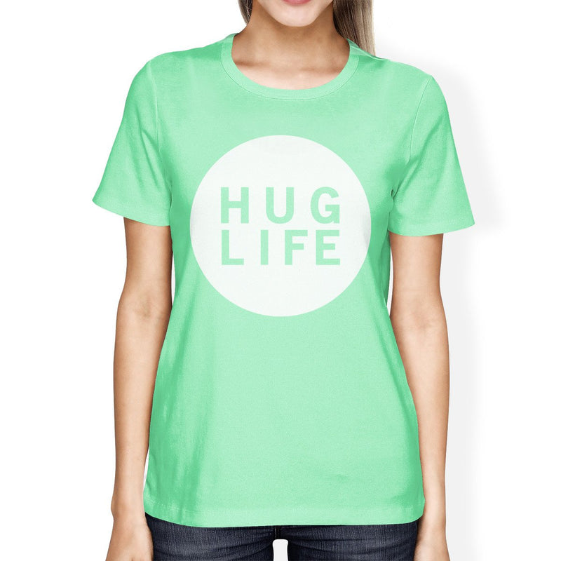 Hug Life Women's Mint T-shirt Crew Neck Cute Gift Ideas For Friends