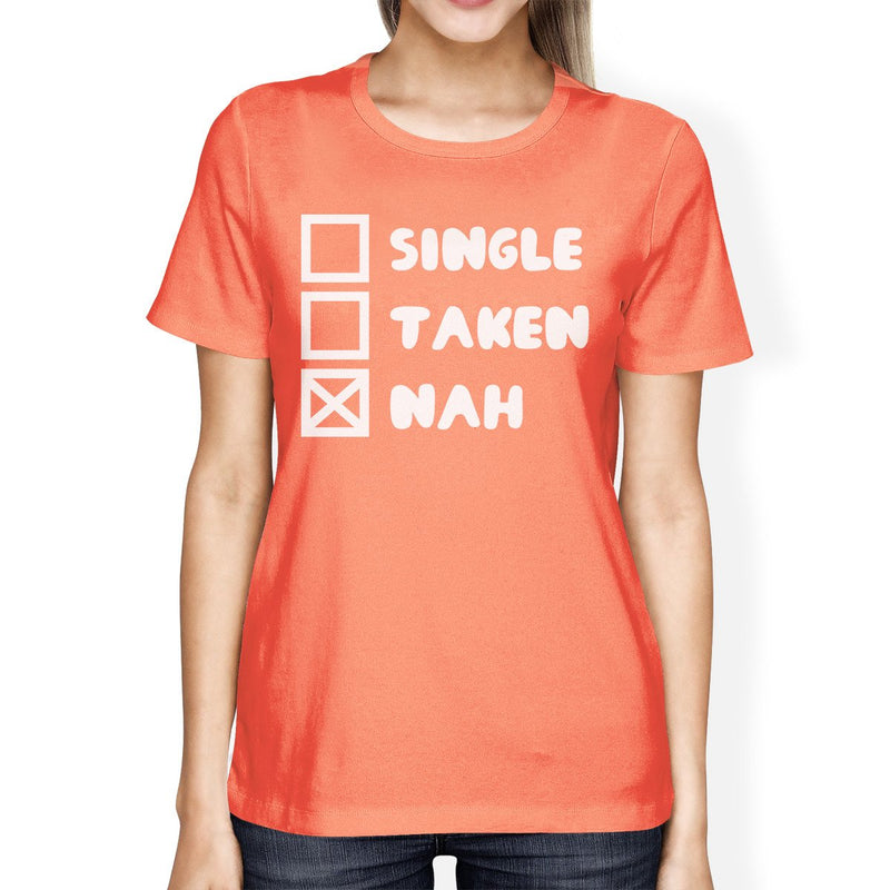 Single Taken Nah Women's Peach T-shirt Typography Cute Graphic Tee