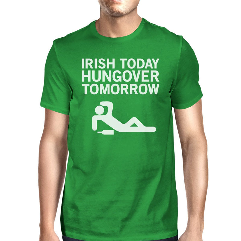 Irish Today Hungover Men's Green T-shirt Hilarious Quote