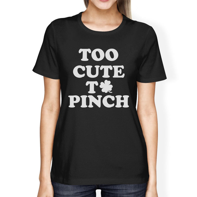 Too Cute To Pinch Women's Black T-shirt Cute St Patrick's Day Shirt