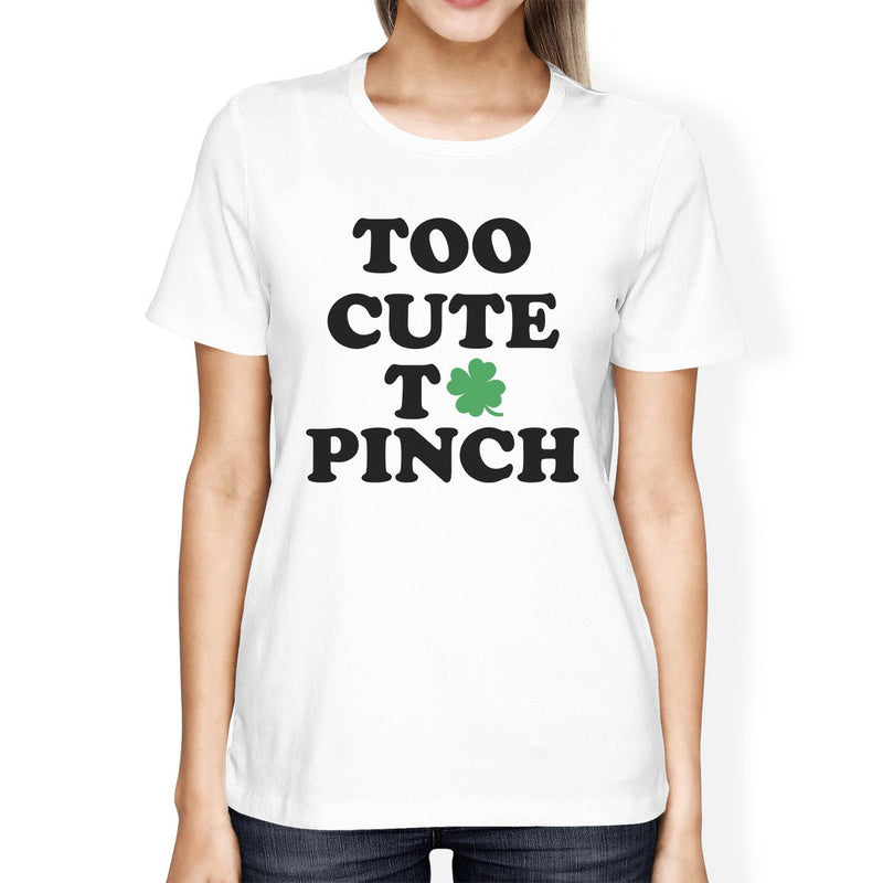 Too Cute To Pinch Womens White T-shirt Cute Graphic St Patricks Day