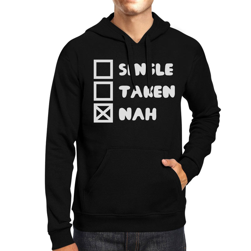 Single Taken Nah Unisex Black Hoodie Funny Quote Witty Gift Idea