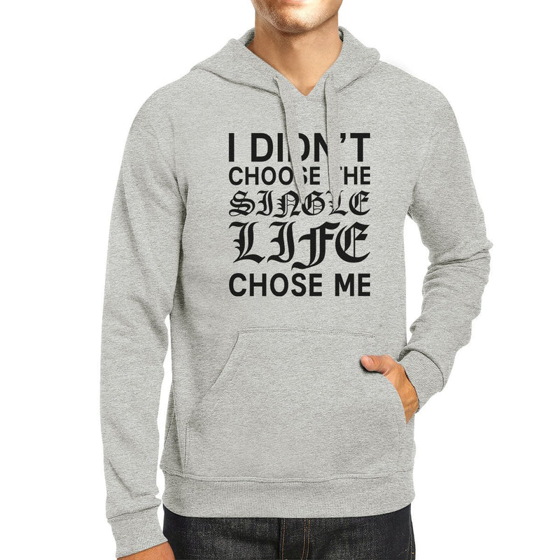 Single Life Chose Me Unisex Gray Hoodie Humorous Quote Funny Gifts