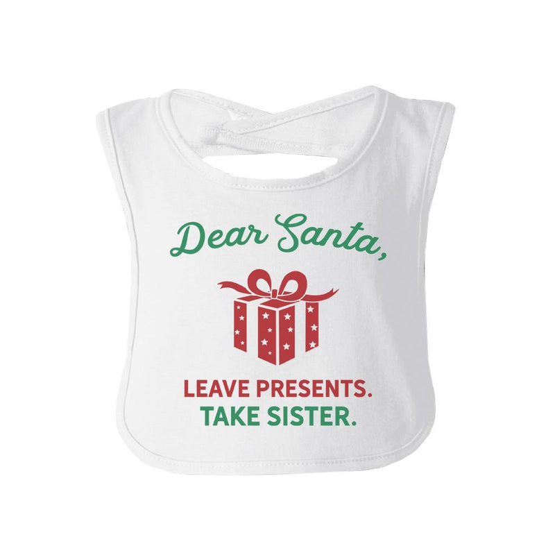 Dear Santa Leave Presents Take Sister Baby White Bib