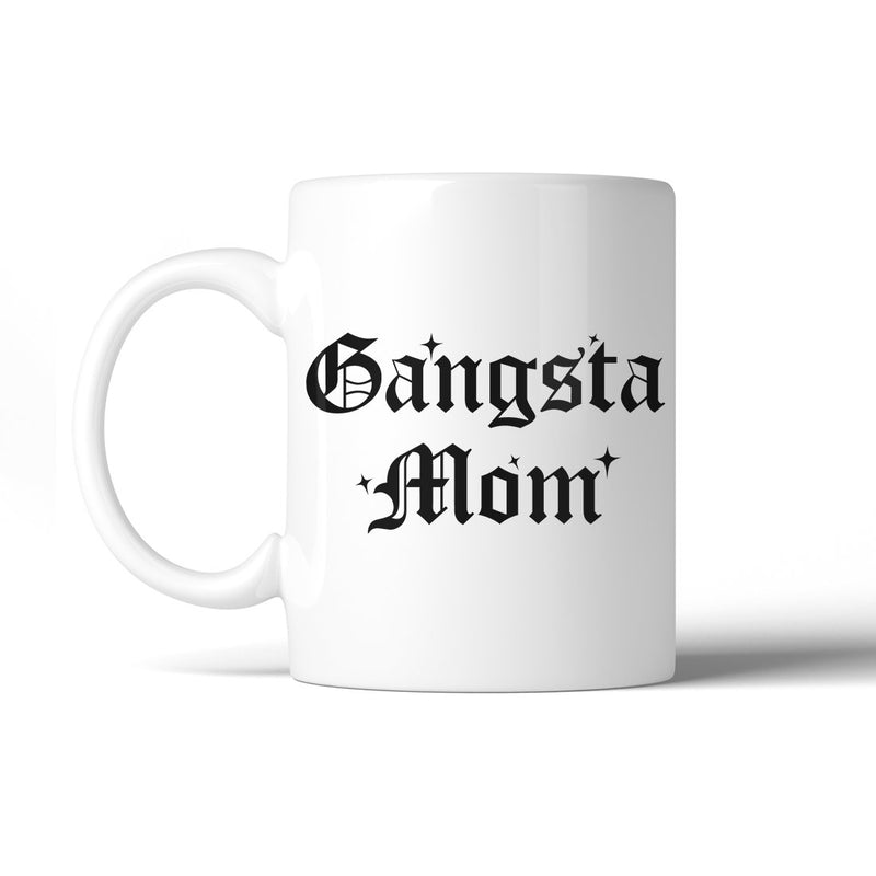 Gangsta Mom 11 Oz Ceramic Coffee Mug Cute Mother's Day Gift For Mom